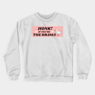 Honk If You're The Drama, Funny Bumper Crewneck Sweatshirt